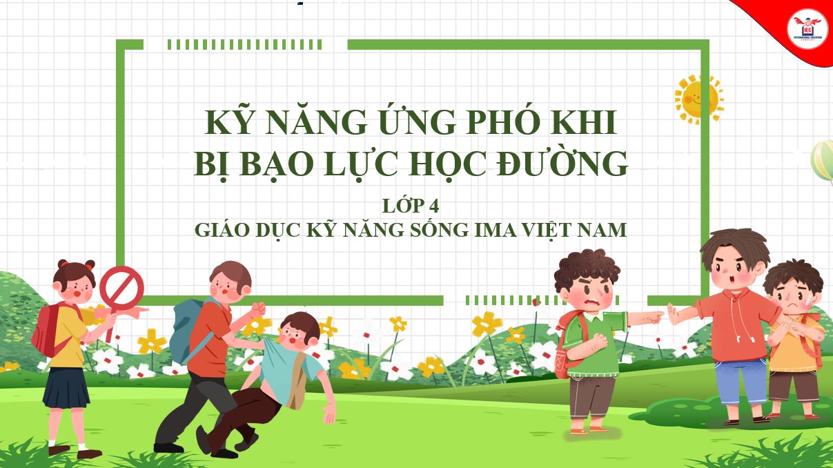 Chủ đề “Kỹ năng ứng phó khi bị bạo lực học được”, thuộc nhóm “Kỹ năng tự lập và tự giữ an toàn”